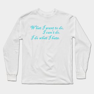 I do what I hate Long Sleeve T-Shirt